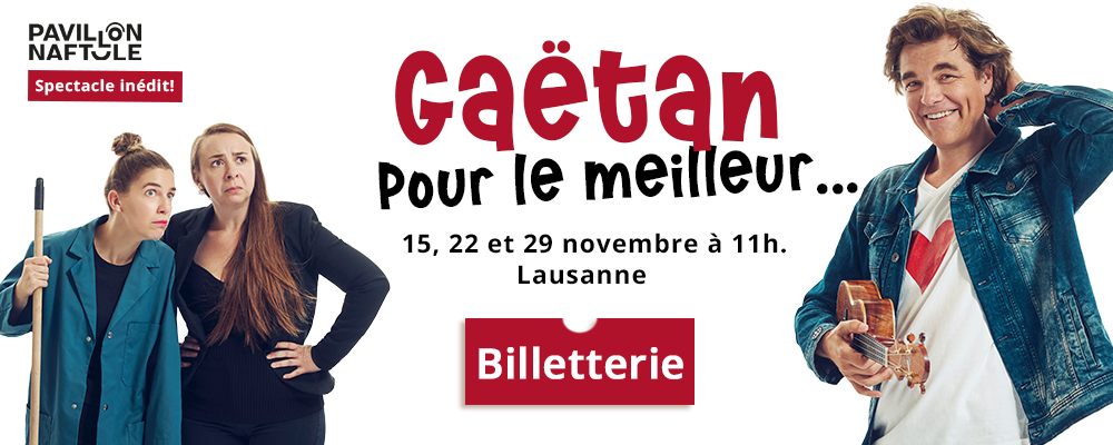 Gaëtan - spectacle inédit!